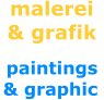 malerei & grafik paintings  & graphic